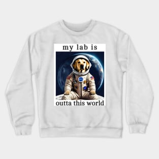 Outta This World Labrador Retriever Crewneck Sweatshirt